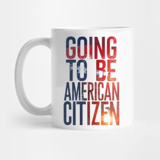 Going to be American citizen Mug